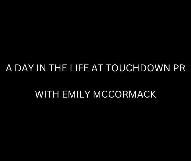 A day in the life at Touchdown PR with Emily McCormack