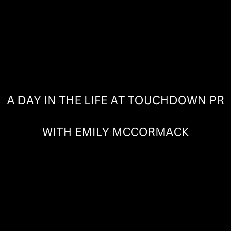 A day in the life at Touchdown PR with Emily McCormack